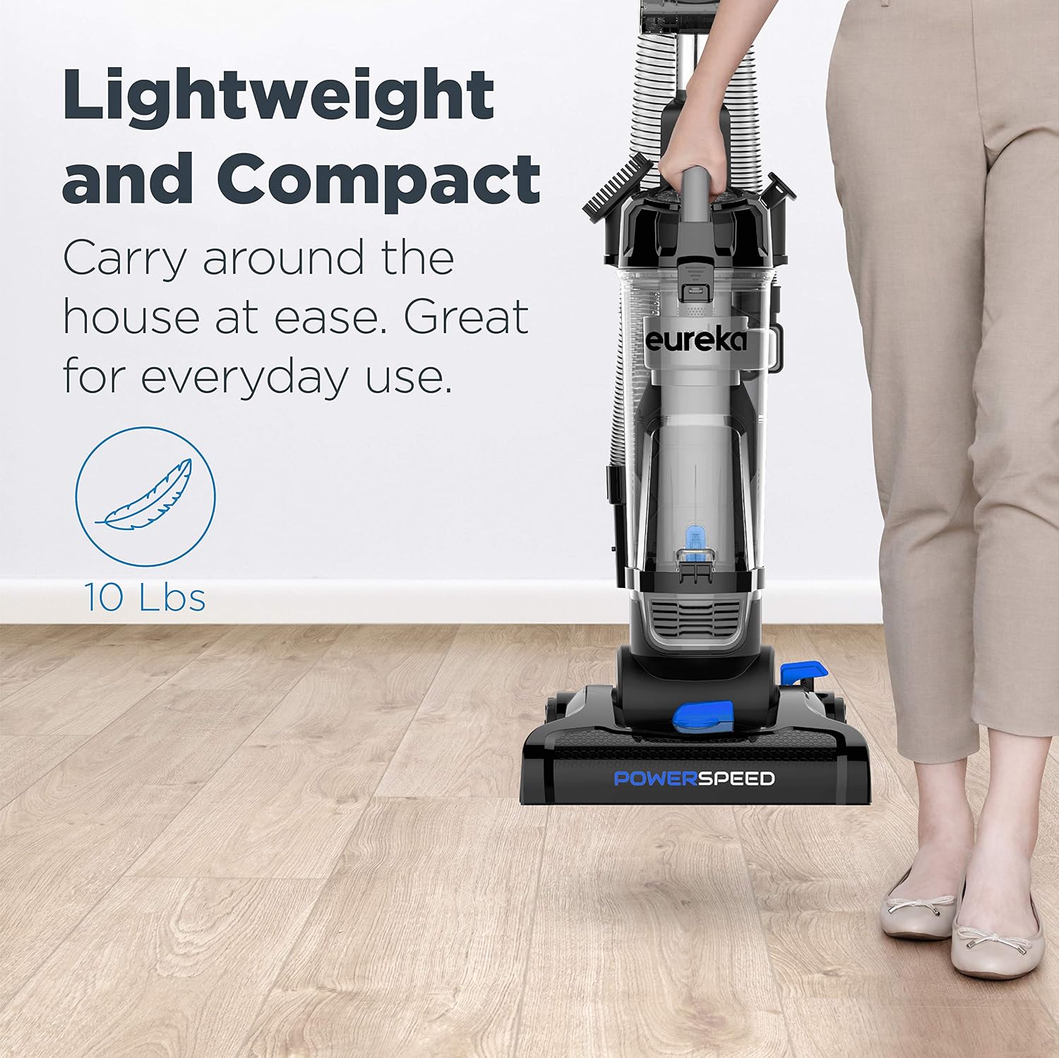Eureka PowerSpeed Lightweight Upright Vacuum Cleaner for Carpet and Hard Floor. Powerful Bagless Upright Vacuum Cleaner for Home Pets. NEU181A. Blue | Pet Hair. Carpet & Hard Floor. 2.6L Dust Cup. Pet Turbo Brush. Crevice & Upholstery Tools. Bagless. Blue